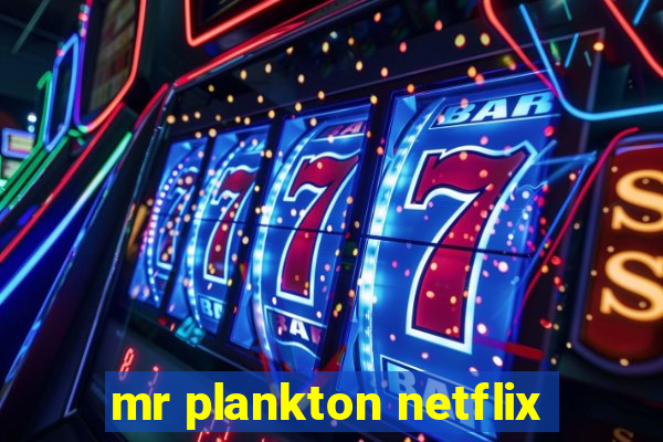 mr plankton netflix